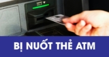 Thẻ ATM bị nuốt – Khắc phục và xử lí nhanh chóng